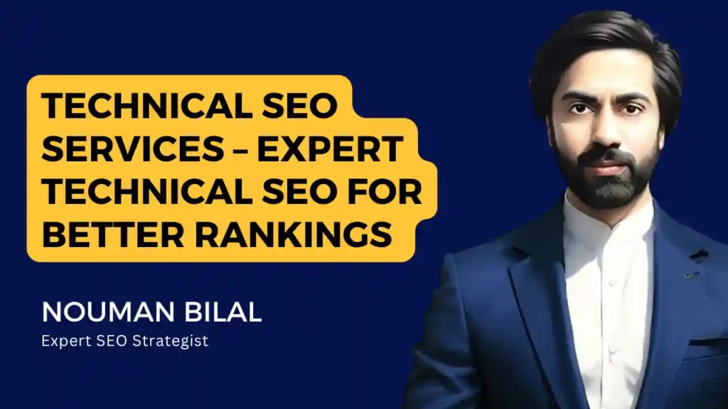 Promotional graphic for expert technical SEO services featuring Nouman Bilal, SEO strategist, with bold yellow and blue branding elements