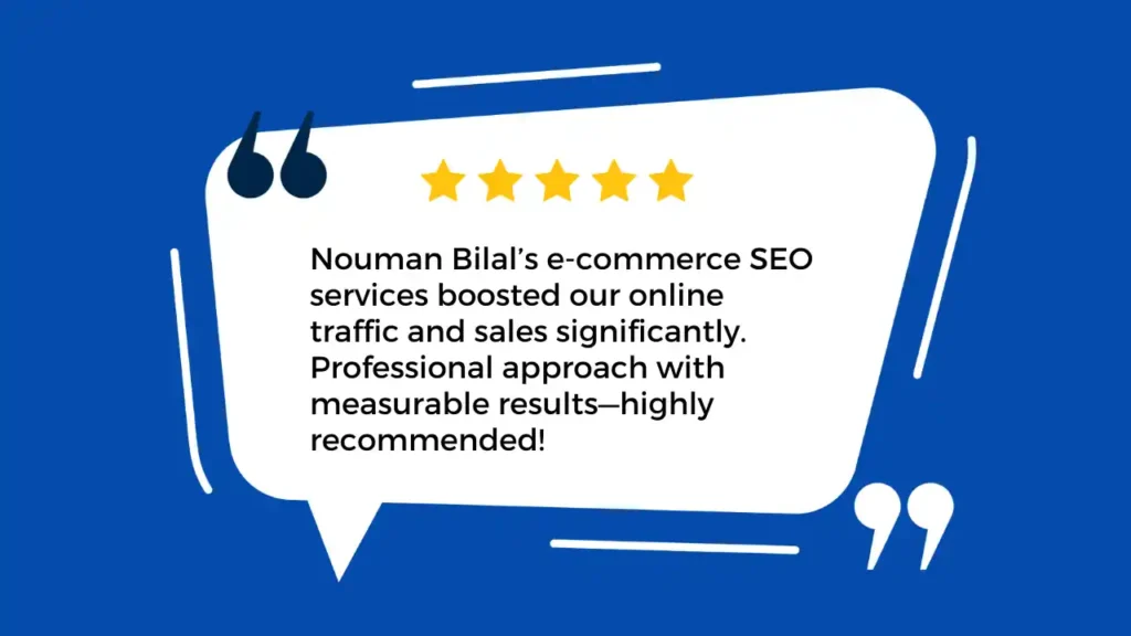 Customer testimonial praising Nouman Bilal’s eCommerce SEO services with five-star rating and positive feedback on traffic and sales boost